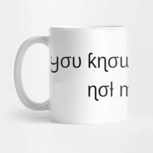 you know my name not my story Mug